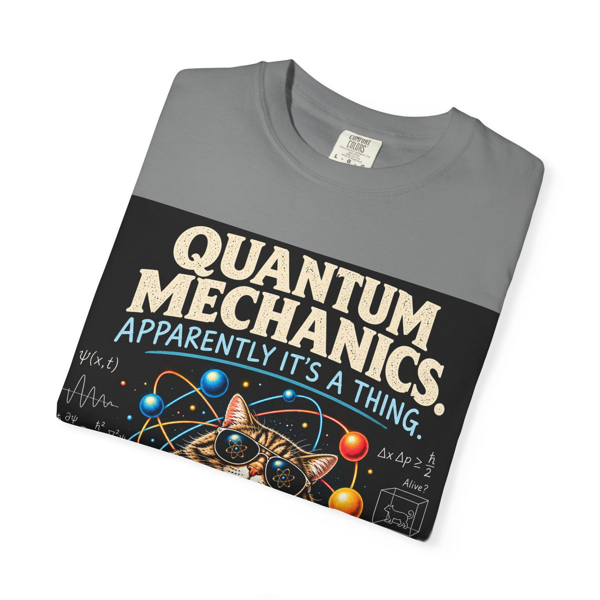 Quantum Mechanics: Apparently It’s a Thing – Funny Physics T-Shirt