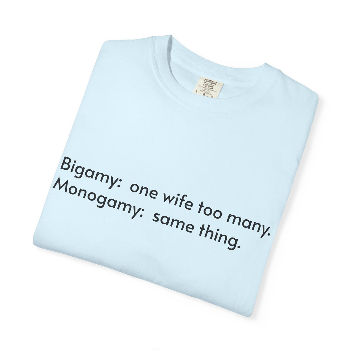 Bigamy & Monogamy – Funny Marriage T-Shirt