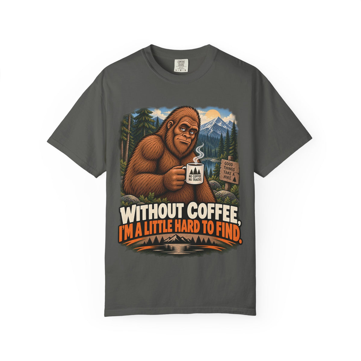 Without Coffee I'm a Little Hard to Find – Funny Bigfoot T-Shirt