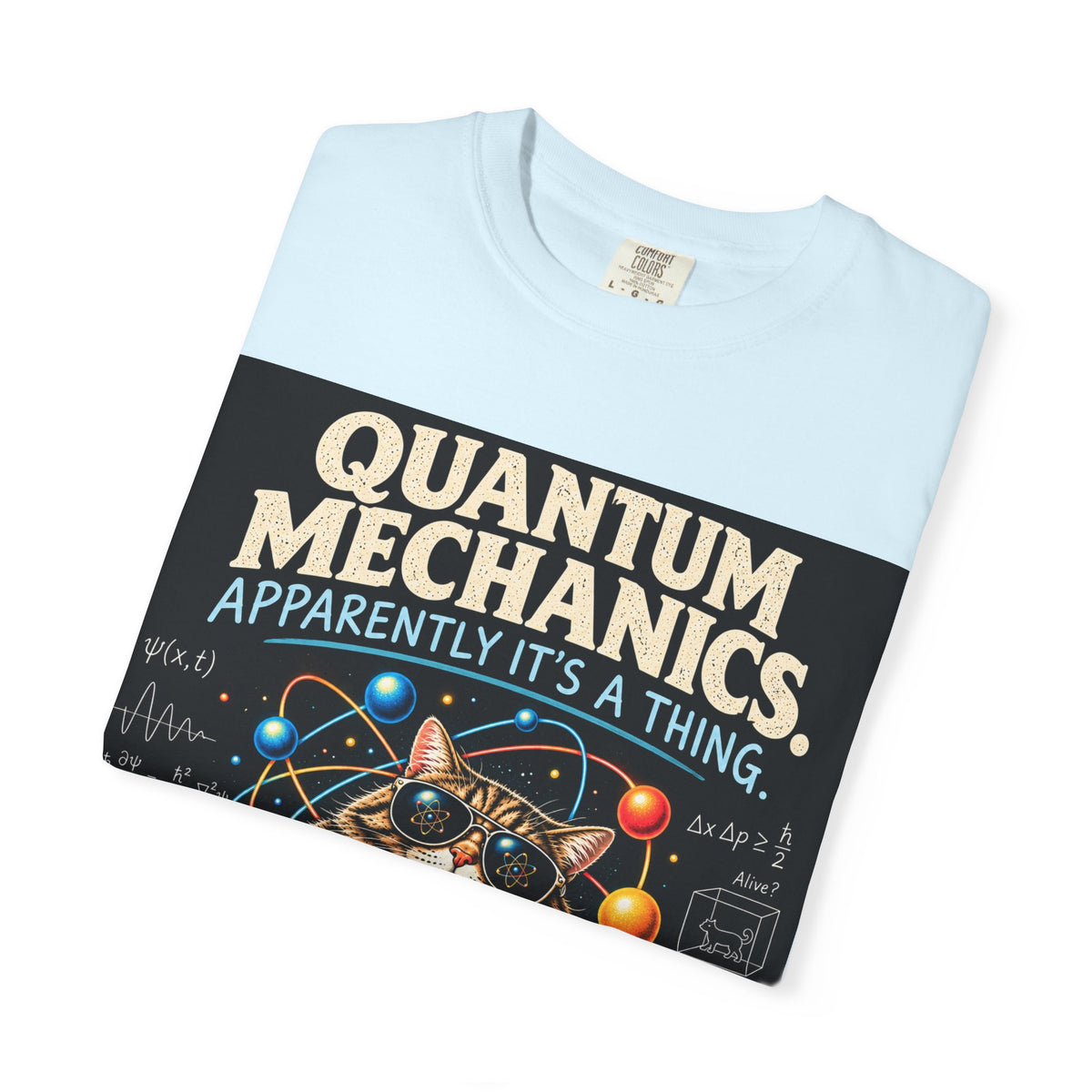 Quantum Mechanics: Apparently It’s a Thing – Funny Physics T-Shirt