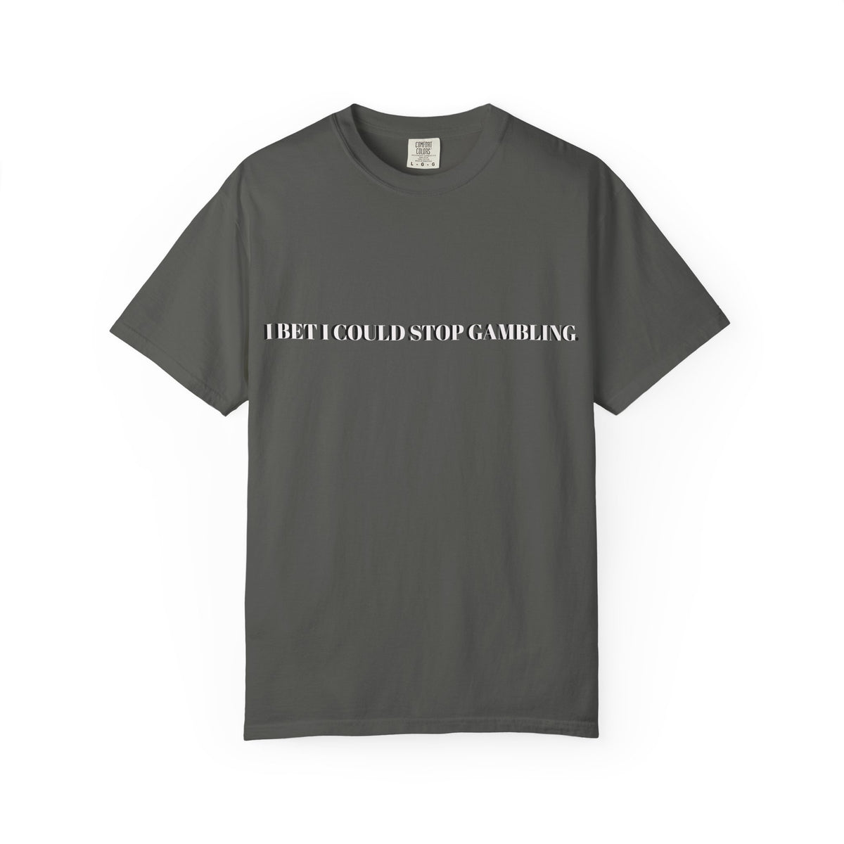I Bet I Could Stop Gambling – Funny Gambling T-Shirt