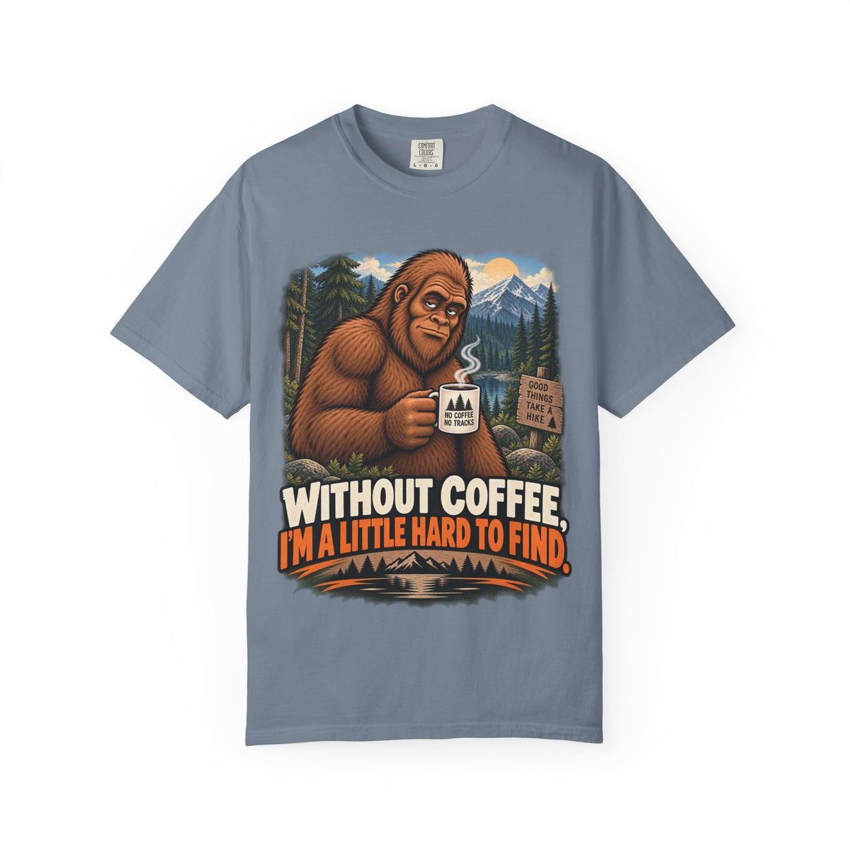 Without Coffee I'm a Little Hard to Find – Funny Bigfoot T-Shirt