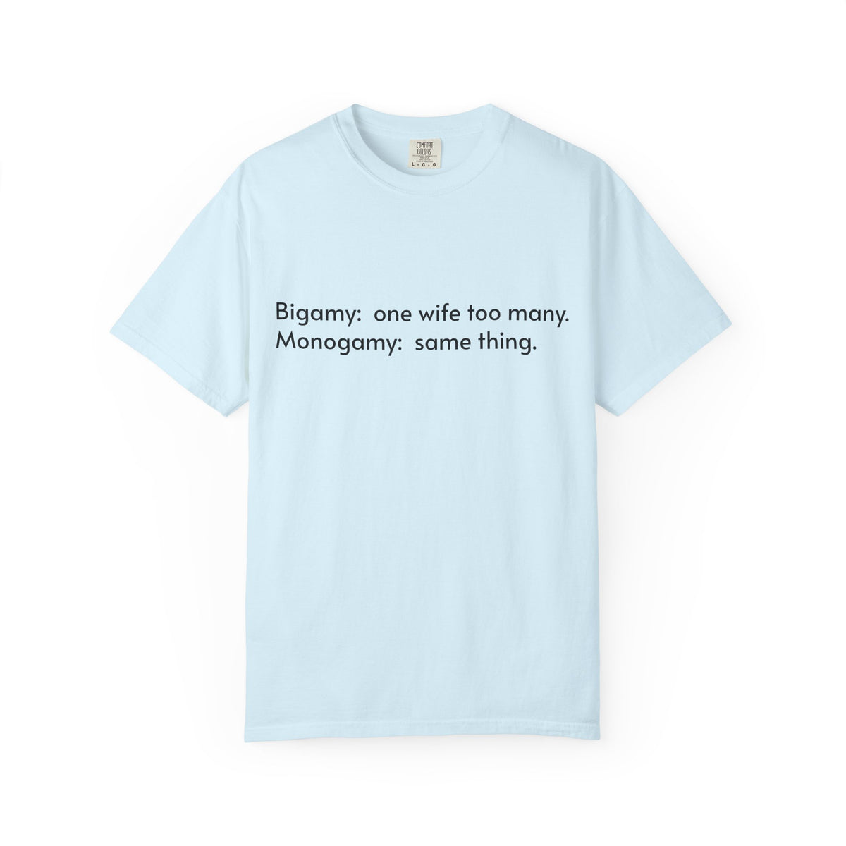 Bigamy & Monogamy – Funny Marriage T-Shirt