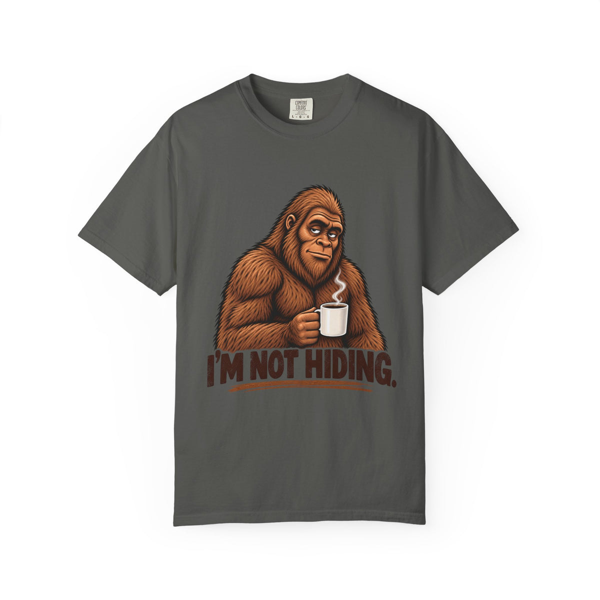 I'm Not Hiding – Funny Bigfoot Coffee T-Shirt