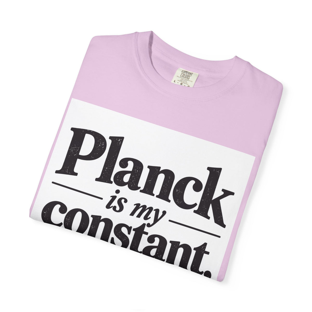 Planck Is My Constant T-Shirt — Funny Physics Tee with Planck’s Constant Design