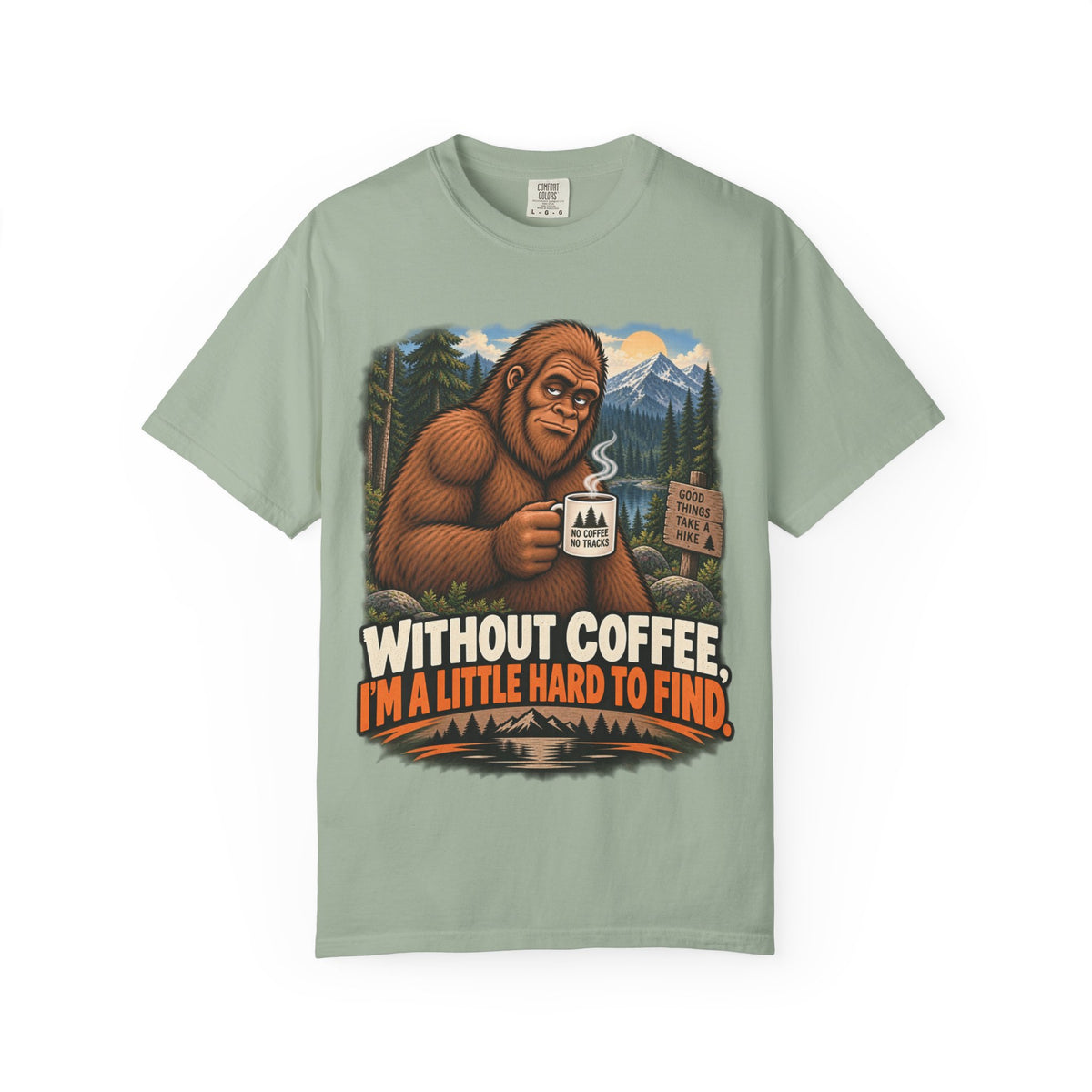 Without Coffee I'm a Little Hard to Find – Funny Bigfoot T-Shirt