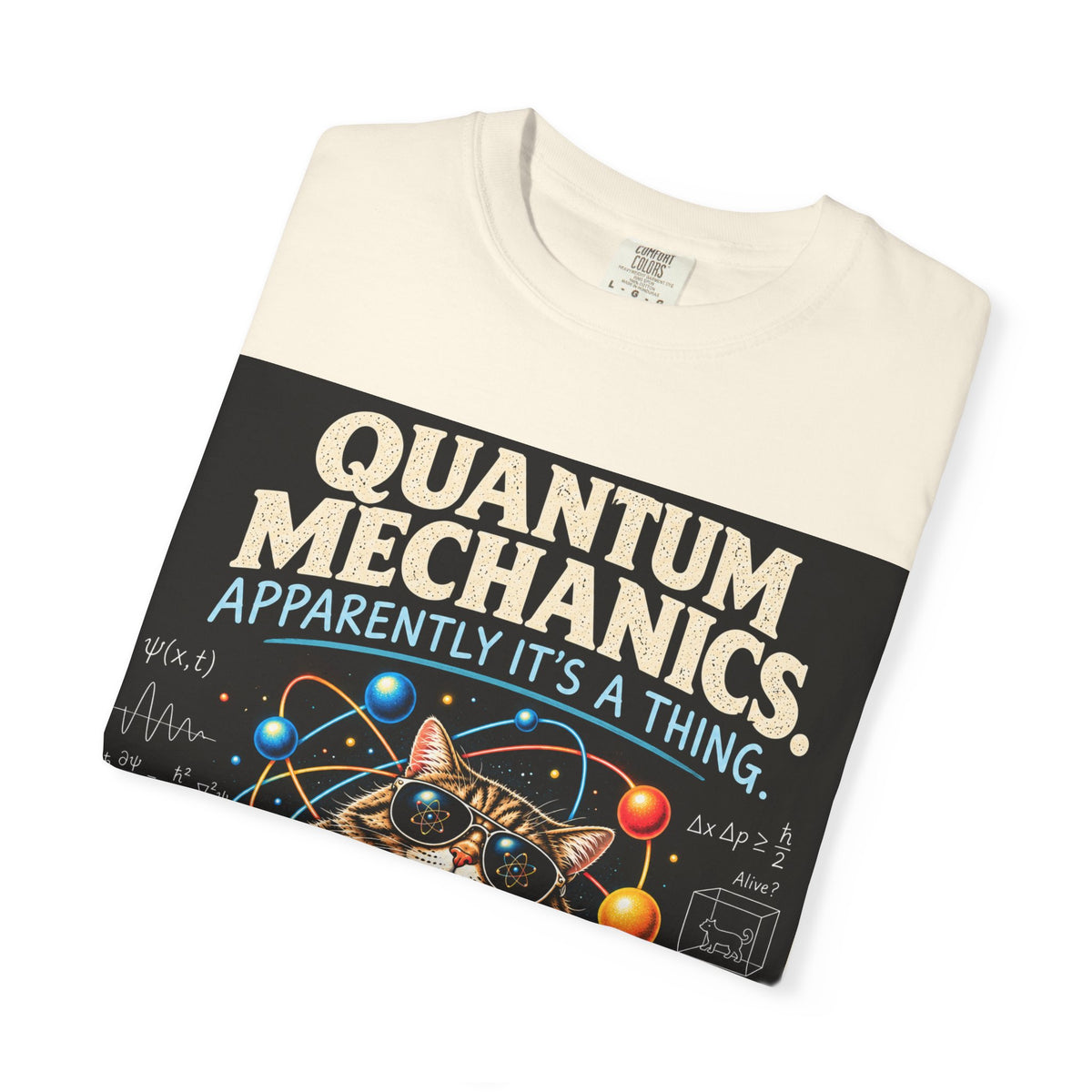 Quantum Mechanics: Apparently It’s a Thing – Funny Physics T-Shirt