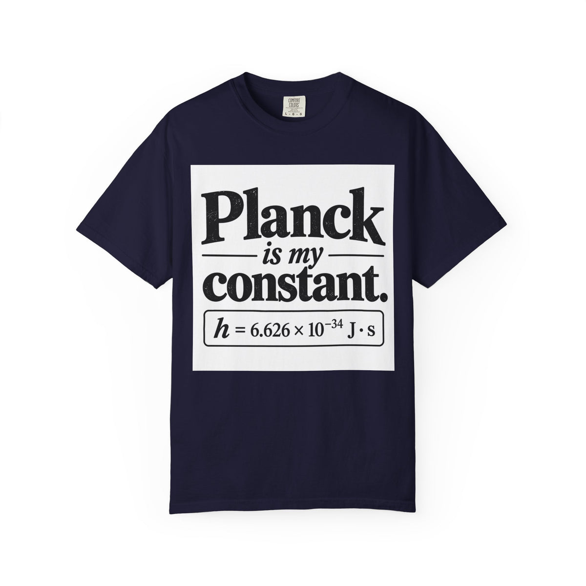 Planck Is My Constant T-Shirt — Funny Physics Tee with Planck’s Constant Design