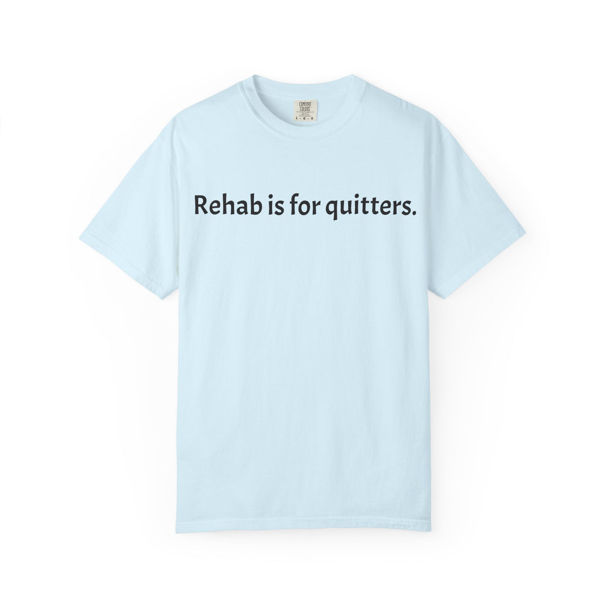 Rehab Is for Quitters T-Shirt