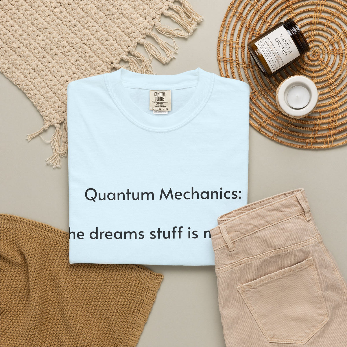 Quantum Mechanics: The Dreams Stuff Is Made Of – Funny Physics T-Shirt